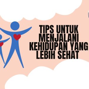 Tips untuk menjalani kehidupan yang lebih sehat